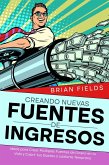 Creando Nuevas Fuentes de Ingresos: Ideas para Crear Multiples Fuentes de Dinero en tu Vida y Cubrir tus Gastos o Jubilarte Temprano (eBook, ePUB)