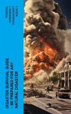 Disaster Survival Guide - Be Prepared for Any Natural Disaster (eBook, ePUB)