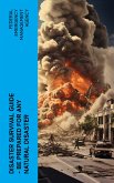 Disaster Survival Guide – Be Prepared for Any Natural Disaster (eBook, ePUB)