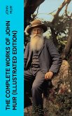 The Complete Works of John Muir (Illustrated Edition) (eBook, ePUB)