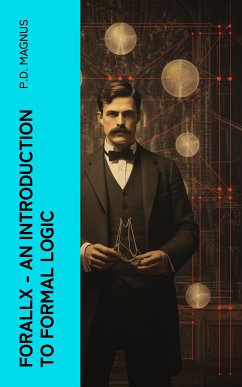 Forallx - An Introduction to Formal Logic (eBook, ePUB) - Magnus, P. D.