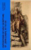 Expositions of Holy Scripture: St. John Chaps. XV to XXI (eBook, ePUB)