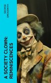A Society Clown: Reminiscences (eBook, ePUB)
