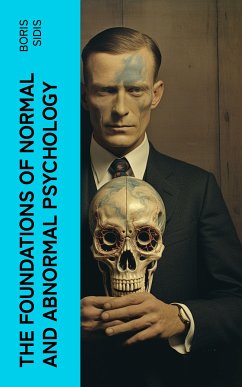 The Foundations of Normal and Abnormal Psychology (eBook, ePUB) - Sidis, Boris