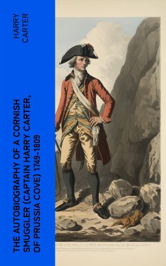 The Autobiography of a Cornish Smuggler (Captain Harry Carter, of Prussia Cove) 1749-1809 (eBook, ePUB) - Carter, Harry