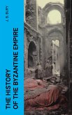 The History of the Byzantine Empire (eBook, ePUB)