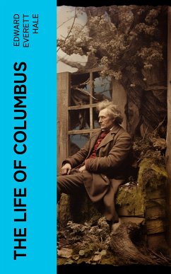 The Life of Columbus (eBook, ePUB) - Hale, Edward Everett