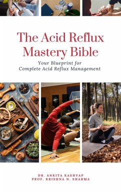 Cover The Acid Reflux Mastery Bible: Your Blueprint for Complete Acid Reflux Management (eBook, ePUB)