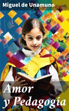 Amor y Pedagogía (eBook, ePUB) - Unamuno, Miguel de