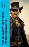 The Greatest Westerns of Ernest Haycox (eBook, ePUB)