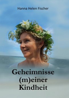 Geheimnisse (m)einer Kindheit (eBook, ePUB) - Fischer, Hanna Helen