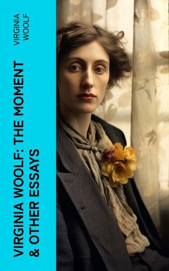 Virginia Woolf: The Moment & Other Essays (eBook, ePUB) - Woolf, Virginia