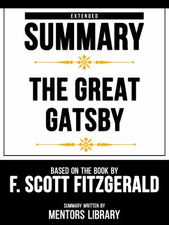 Extended Summary - The Great Gatsby - Based On The Book By F. Scott Fitzgerald (eBook, ePUB) - Library, Mentors; Library, Mentors