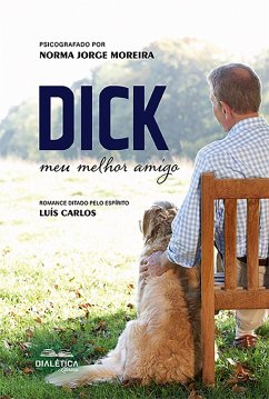 Dick, meu melhor amigo (eBook, ePUB) - Psicografado por Norma Jorge Moreira
