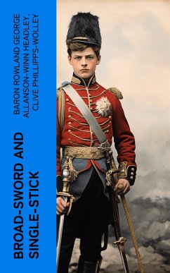 Broad-Sword and Single-Stick (eBook, ePUB) - Headley, Rowland George Allanson-Winn; Phillipps-Wolley, Clive