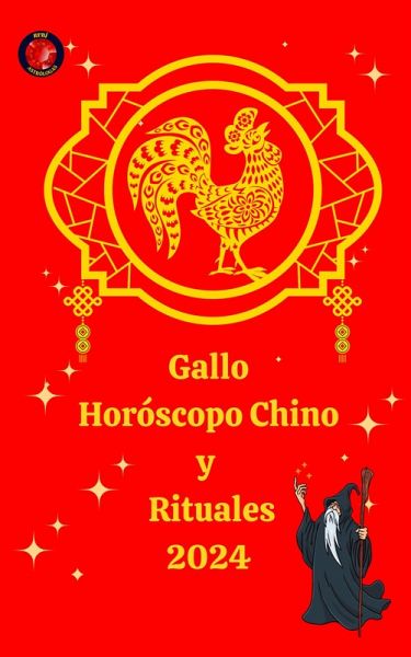 Gallo Horóscopo Chino y Rituales 2024 (eBook, ePUB) Gallo Horóscopo Chino y Rituales 2024 (eBook, ePUB)