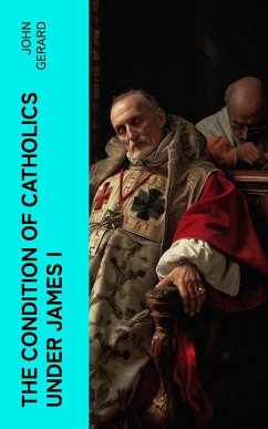 The Condition of Catholics Under James I (eBook, ePUB) - Gerard, John