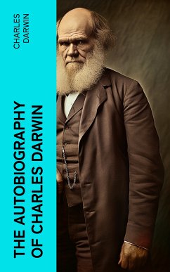 The Autobiography of Charles Darwin (eBook, ePUB) - Darwin, Charles