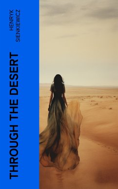 Through the Desert (eBook, ePUB) - Sienkiewicz, Henryk