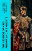 The Legends of King Arthur and His Knights (eBook, ePUB)
