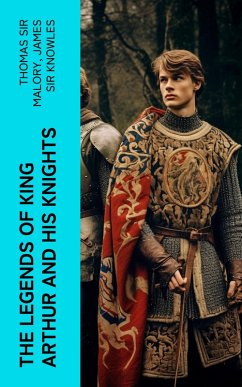 The Legends of King Arthur and His Knights (eBook, ePUB) - Malory, Thomas; Knowles, James