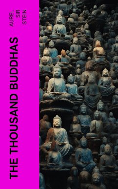 The Thousand Buddhas (eBook, ePUB) - Stein, Aurel Sir