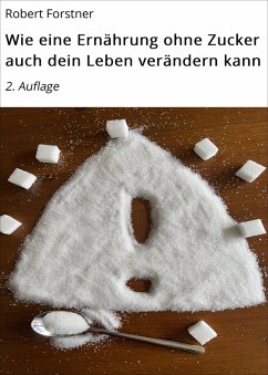 Cover Wie eine Ernährung ohne Zucker auch dein Leben verändern kann (eBook, ePUB)