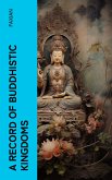 A Record of Buddhistic Kingdoms (eBook, ePUB)