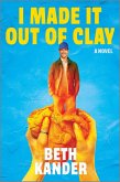 I Made It Out of Clay (eBook, ePUB)