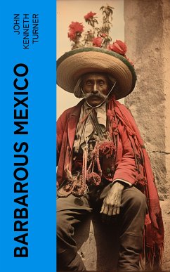 Barbarous Mexico (eBook, ePUB) - Turner, John Kenneth