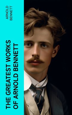 The Greatest Works of Arnold Bennett (eBook, ePUB) - Bennett, Arnold