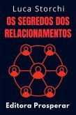 Os Segredos Dos Relacionamentos (Coleção Vida Equilibrada, #15) (eBook, ePUB) Os Segredos Dos Relacionamentos (Coleção Vida Equilibrada, #15) (eBook, ePUB)