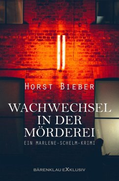 Wachwechsel in der Mörderei - Ein Marlene-Schelm-Krimi (eBook, ePUB) - Bieber, Horst