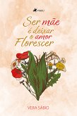 Ser Ma~e e´ Deixar o Amor Florescer (eBook, ePUB)