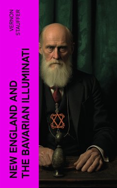 New England and the Bavarian Illuminati (eBook, ePUB) - Stauffer, Vernon