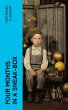 Four Months in a Sneak-Box (eBook, ePUB) - Bild 1