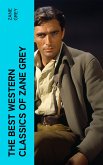 The Best Western Classics of Zane Grey (eBook, ePUB)