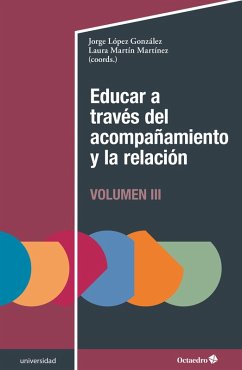 Educar a través del acompañamiento y la relación (III) (eBook, ePUB) - López González, Jorge; Martín Martínez, Laura