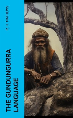 The Gundungurra Language (eBook, ePUB) - Mathews, R. H.