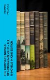 The Complete Novels of Herman Melville - All 10 Novels in One Edition (eBook, ePUB)