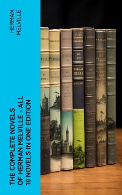The Complete Novels of Herman Melville - All 10 Novels in One Edition (eBook, ePUB) - Melville, Herman