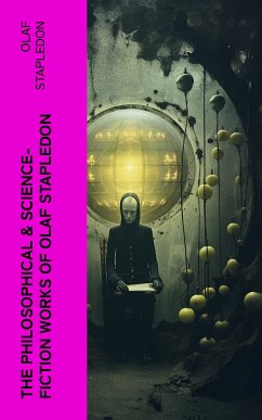 The Philosophical & Science-Fiction Works of Olaf Stapledon (eBook, ePUB) - Stapledon, Olaf