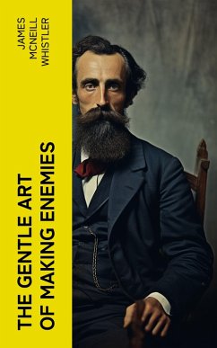The Gentle Art of Making Enemies (eBook, ePUB) - Whistler, James Mcneill