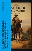 B. M. Bower: Historical Novels, Westerns & Old West Sagas (Illustrated Edition) (eBook, ePUB)