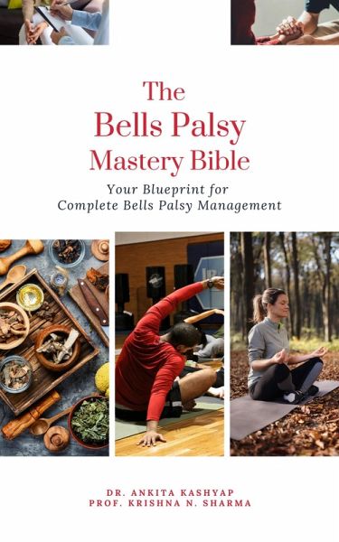 The Bells Palsy Mastery Bible: Your Blueprint for Complete Bells Palsy Management (eBook, ePUB)