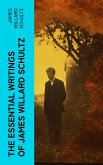 The Essential Writings of James Willard Schultz (eBook, ePUB)