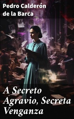 A Secreto Agravio, Secreta Venganza (eBook, ePUB) - Calderón De La Barca, Pedro