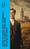 History of Joseph Smith, the Prophet and the Church of Jesus Christ of Latter-day Saints (eBook, ePUB)