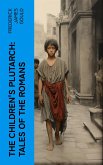 The Children's Plutarch: Tales of the Romans (eBook, ePUB)