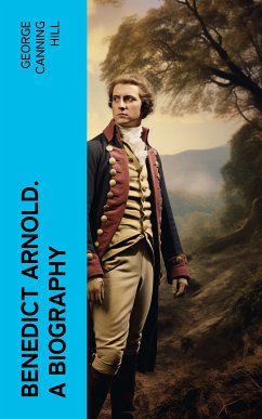 Benedict Arnold. A biography (eBook, ePUB) - Hill, George Canning